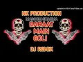 Lagu 💞Goli Chalawe Na Baraat Me💞 Dj Remix || Song || Masoom Sharma || NK PRODUCTION