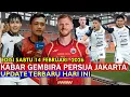 Lagu Kabar Gembira Buat Skuad Tercinta 🔴 Berita Persija Terbaru 🔴 14/02/2026
