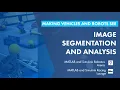 Image Segmentation and Analysis Making Vehicles and Robots See