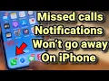 Missed calls notifications won t go away on iPhone Fix