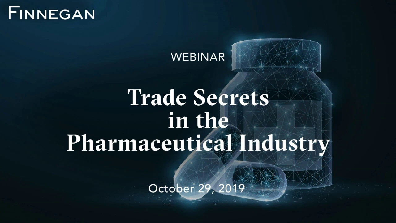 Trade Secrets in the Pharmaceutical Industry | Finnegan | Webinar