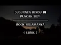 Download Lagu GUGURNYA RINDU DI PUNCAK SEPI | ROCK SELAMANYA | LIRIK