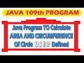 java 109th program Java Program calculate area circumference circle user defined