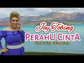 Download Lagu Joy Tobing - PERAHU CINTA (Joy Tobing Official)