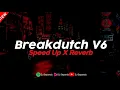 Download Lagu DJ Breakdutch V6 Sound JJ Kane Full Bass (Speed Up X Reverb)🎧
