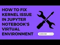 How To Fix Kernel Issue in Jupyter Notebook s Virtual Environment ScrambleCode By Rudra Trivedi