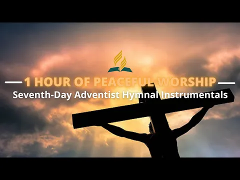 Download MP3 1 HOUR OF SEVENTH-DAY ADVENTIST INSTRUMENTAL HYMNAL MUSIC | Seventh-Day Adventist Music