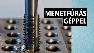 Gépi menetfúrás: szerszámok és tippek