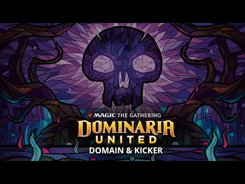 Dominaria United – Mechanics Spotlight: Domain & Kicker