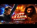 Lagu Lutt Le Gaya (DJ Sachin Remix) | Dhurandhar | Progressive House | Shashwat Sachdev, Simran Choudhary