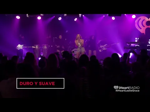 Download MP3 Leslie Grace - Duro y Suave (Live iHeartRadio)