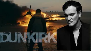 Quentin Tarantino on Christopher Nolan s Dunkirk