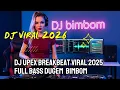 DJ Upex Breakbeat Viral 2025 — Full Bass Dugem | DJ BIMBOM