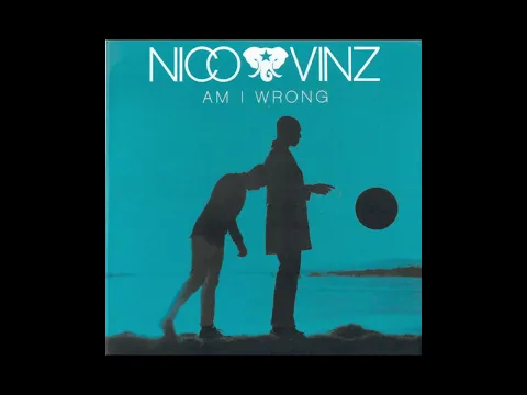 Download MP3 Nico & Vinz - Am I Wrong (Lumine & Felix remix)
