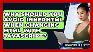 Why Should You Avoid innerHTML When Changing HTML With JavaScript - JavaScript Toolkit