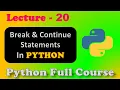 Python Full Course Mastering Break Continue Lecture 20