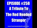 #258 - A Tribute to The Red Headed Stranger