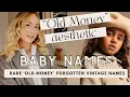 RARE OLD MONEY TREND NAMES These forgotten baby names were popular 100 years ago - SJ STRUM ad