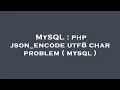 MySQL php json - encode utf8 char problem mysql