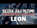 Lagu Dj Balasan janji PalsuMu Ardiansyah | Leon - Balasan Janji Palsu mu Full Bass Viral Tiktok 2022