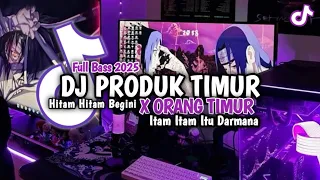 dj tiktok terbaru 2025 dj produk timur x orang timur full bass dj lagu timur viral tiktok 