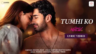 tumhi ko lyric version chand mera dil lakshya ananya panday sachin jigar raghav suvarna