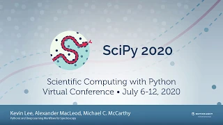 Solving Spectroscopic Problems with Pythonic Workflows and Deep Learning SciPy 2020 Kelvin Lee