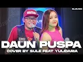 Download Lagu DAUN PUSPA || COVER BY SULE FEAT YULIDARIA @YulidariaOfficial