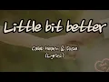 Caleb Hearn \u0026 ROSIE - Little Bit Better(Lyrics)