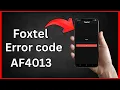 Foxtel error code AF4013 Quick fix