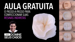 Aula Gratuita - O Passo-a-passo para você confeccionar sua Restauração em Resina Indireta.