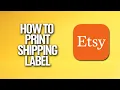 How To Print Shipping Label In Etsy Tutorial