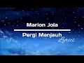 Lagu Marion Jola - Pergi menjauh (Lyrics)