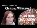 Christina Whittaker True Crime Tarot Reading