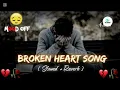 Download Lagu Broken Heart Mashup| Best sad song 💔🥹🎧