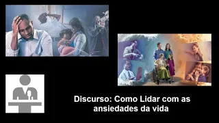 Video 1569 - Discurso: Como lidar com as ansiedades da vida