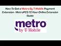 How To Get a Metro By T-Mobile Payment Extension - MetroPCS 72 Hour Online Extension Guide