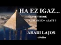 Aradi Lajos: Ha ez igaz...Újabb titkok a piramisok alatt?
