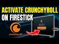 How to activate Crunchyroll on Firestick - Quick Guide
