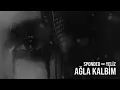 Spondeo feat. Yeliz - Ağla Kalbim (Lyric Video)