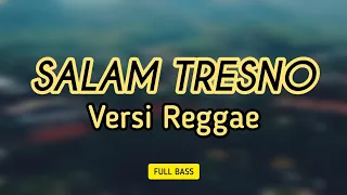Download SALAM TRESNO - VERSI REGGAE SKA - FULL BASS MP3