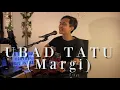 Download Lagu Margi - Ubad Tatu + Lirik | Bayu Antara cover