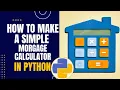 How to make a mortgage calculator in python