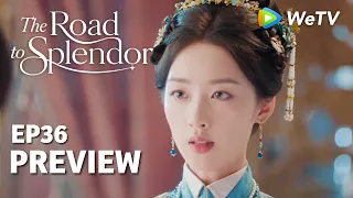 The Road to Splendor EP36 | Preview | I Looked Up to You Until I Understood | Ding Yuxi & Deng Enxi