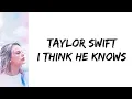 Taylor Swift - I think he knows