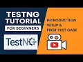 TestNG Tutorial for Beginners Introduction Setup First Test Case