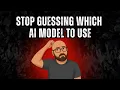 Stop Guessing Which AI Model to Use