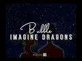 Bubble - Imagine Dragons