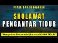Lagu SHOLAWAT PENGANTAR TIDUR PALING MUSTAJAB [TANPA IKLAN DI TENGAH]