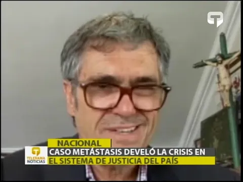 Caso metástasis develó la crisis en el sistema de justicia del país